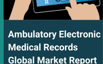 Ambulatory Electronic Medical Records Market