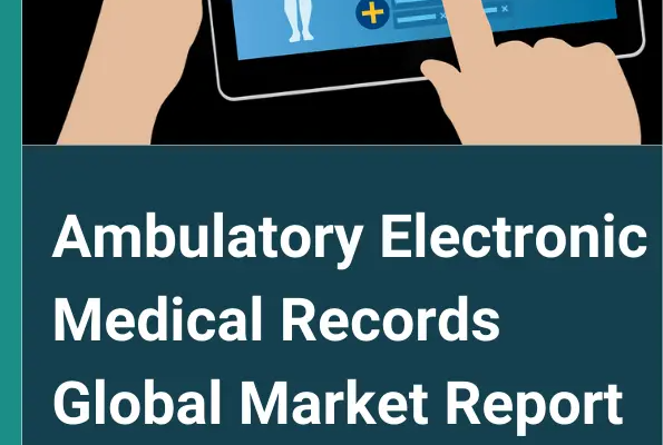 Ambulatory Electronic Medical Records Market